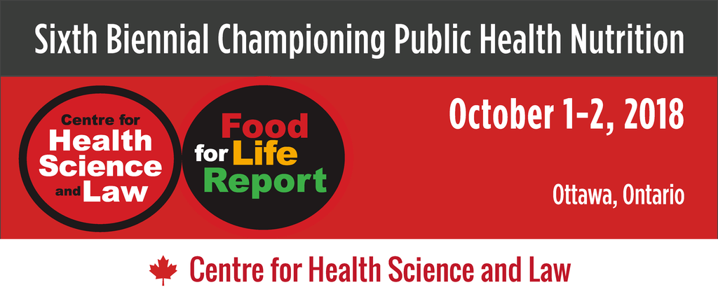 Banner for the sixth biennial championing public health nutrition event, dated october 1-2, 2018, in ottawa, ontario. features logos for the centre for health science and law and food for life report.